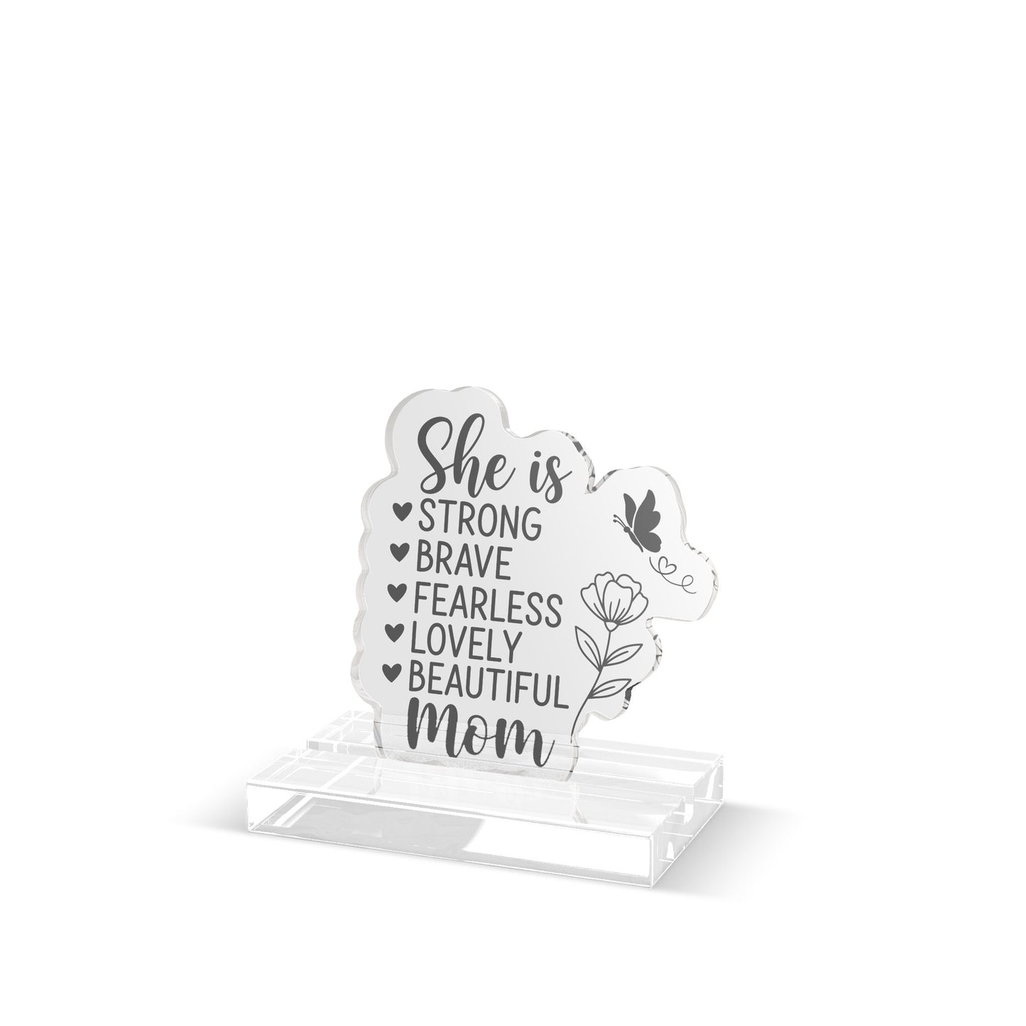 Acrylic Standee – “She is Strong, Brave, Fearless, Lovely, Beautiful Mom” Inspirational Desk Decor