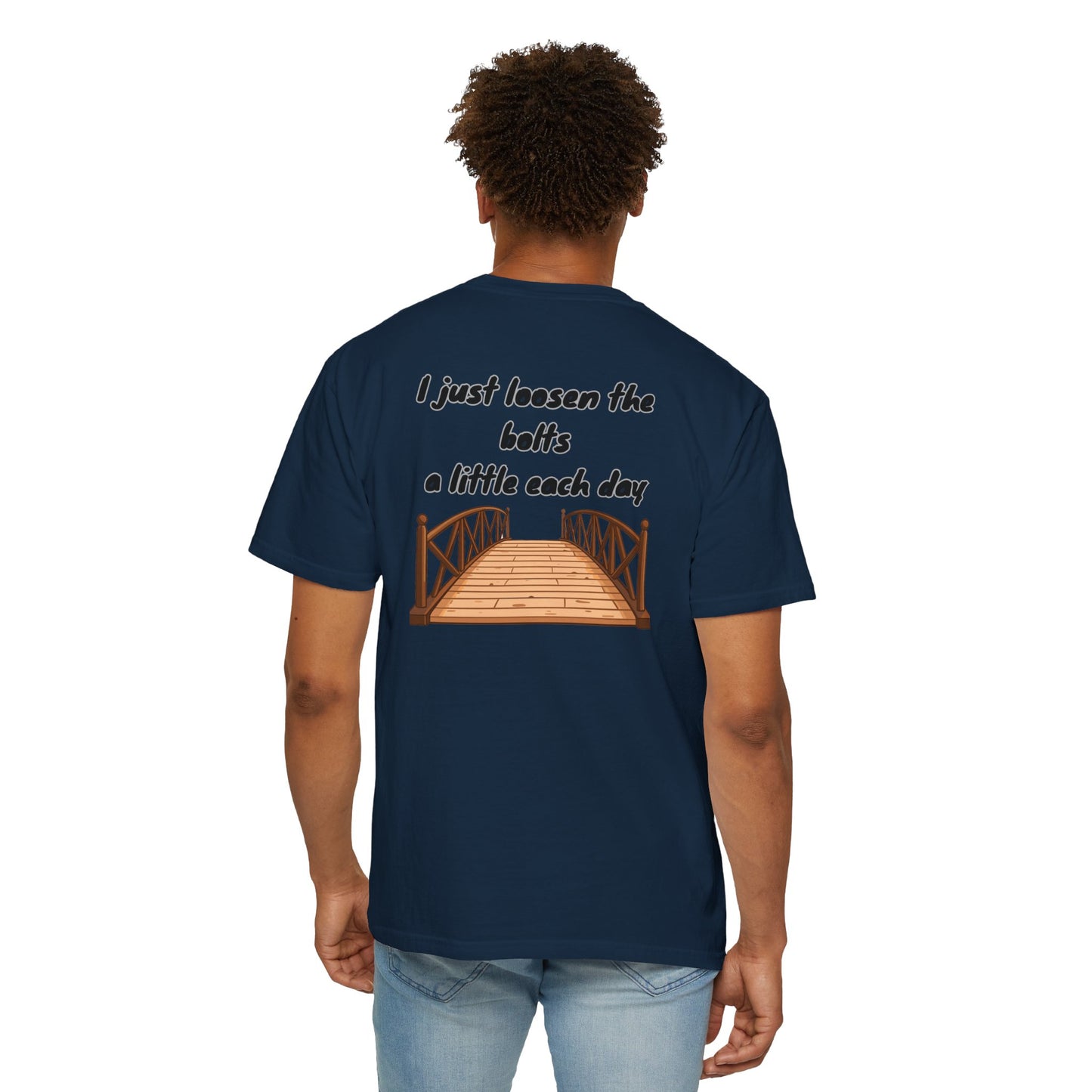 Bridge Graphic T-Shirt “I Don't Burn Bridges / I Just Loosen the Bolts” Funny Statement Tee Humorous Conversation Starter