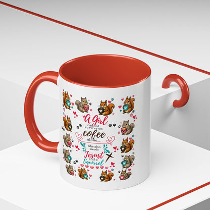 Accent Coffee Mug — "A Girl Can't Survive on Coffee Alone" Cute Squirrel Faith Mug
