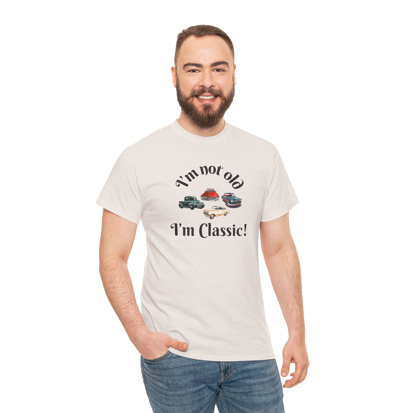 T-Shirt Classic Cars Unisex Heavy Cotton Tee - I'm Not Old, I'm Classic! Gift For Car Enthusiast Getting Older Joke