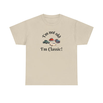 T-Shirt Classic Cars Unisex Heavy Cotton Tee - I'm Not Old, I'm Classic! Gift For Car Enthusiast Getting Older Joke