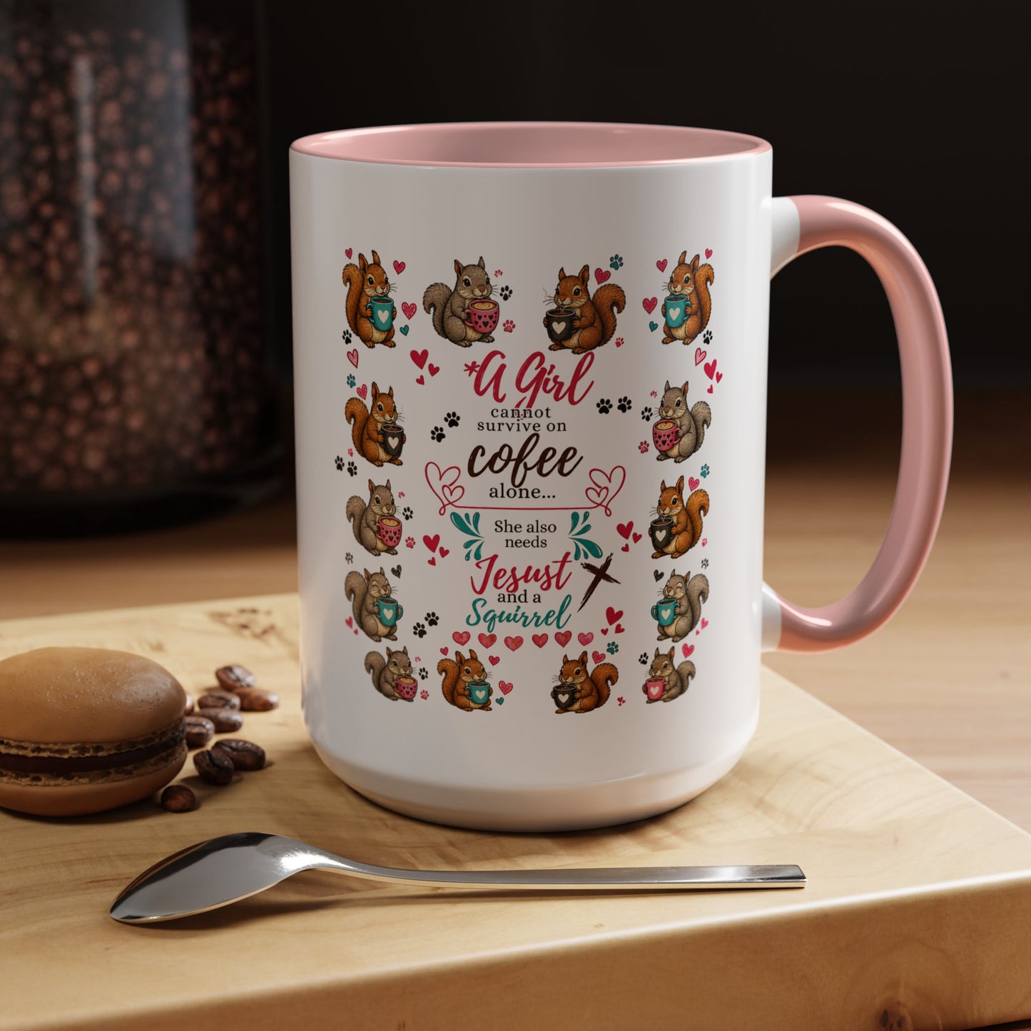Accent Coffee Mug — "A Girl Can't Survive on Coffee Alone" Cute Squirrel Faith Mug