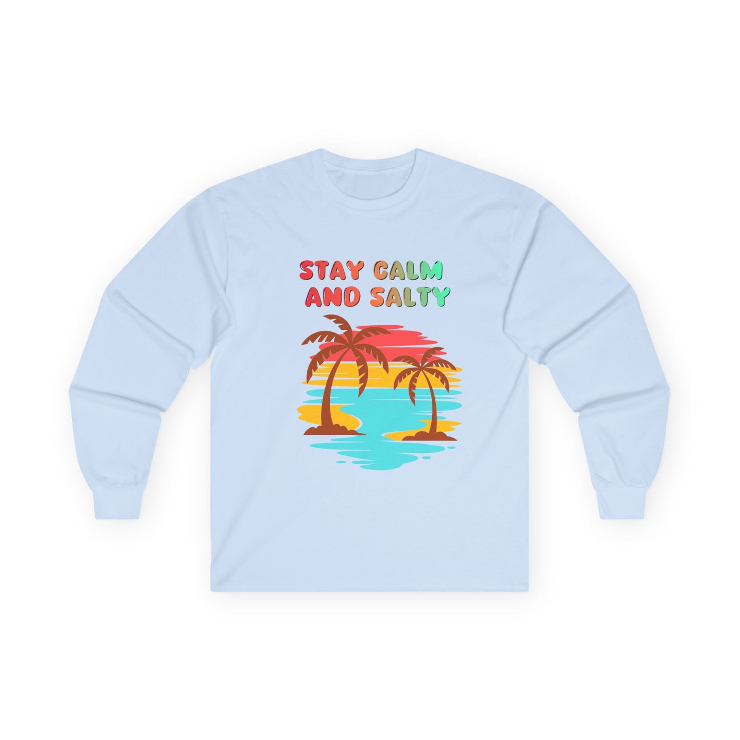 T-Shirt Stay Calm and Salty Long Sleeve Tee Unisex Beach Shirt Vacation Apparel Summer Wardrobe Essential Gift for Coastal Lovers
