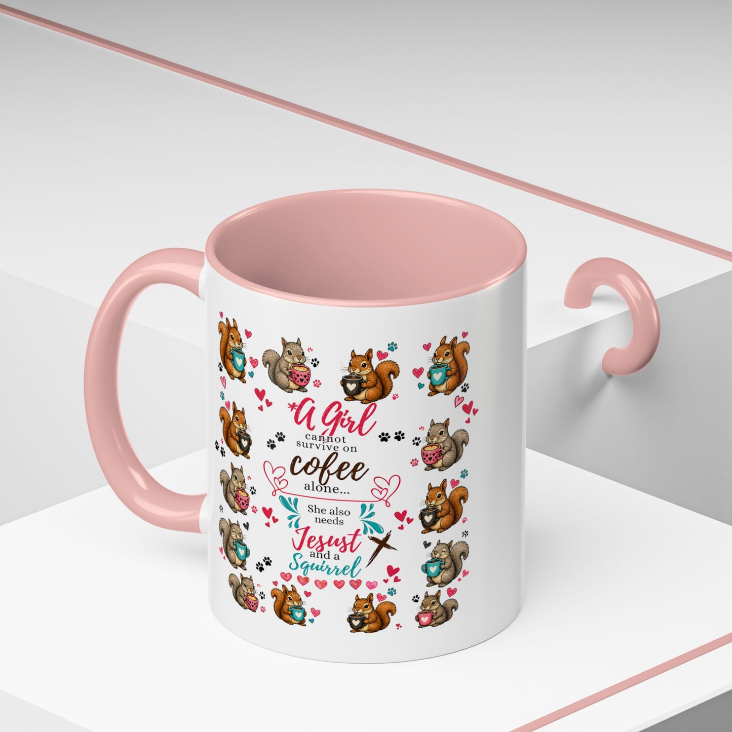 Accent Coffee Mug — "A Girl Can't Survive on Coffee Alone" Cute Squirrel Faith Mug