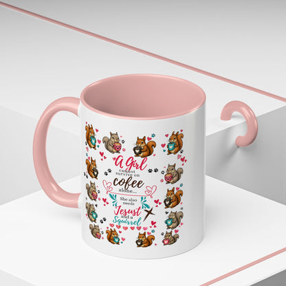 Accent Coffee Mug — "A Girl Can't Survive on Coffee Alone" Cute Squirrel Faith Mug