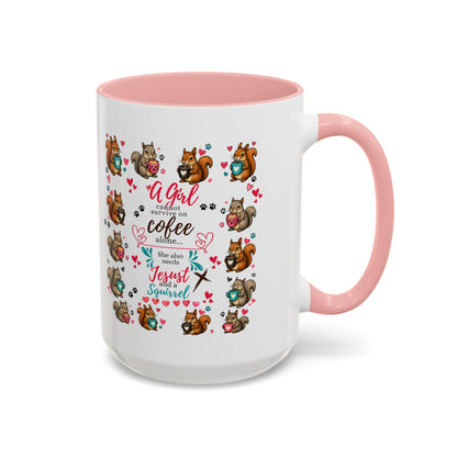 Accent Coffee Mug — "A Girl Can't Survive on Coffee Alone" Cute Squirrel Faith Mug