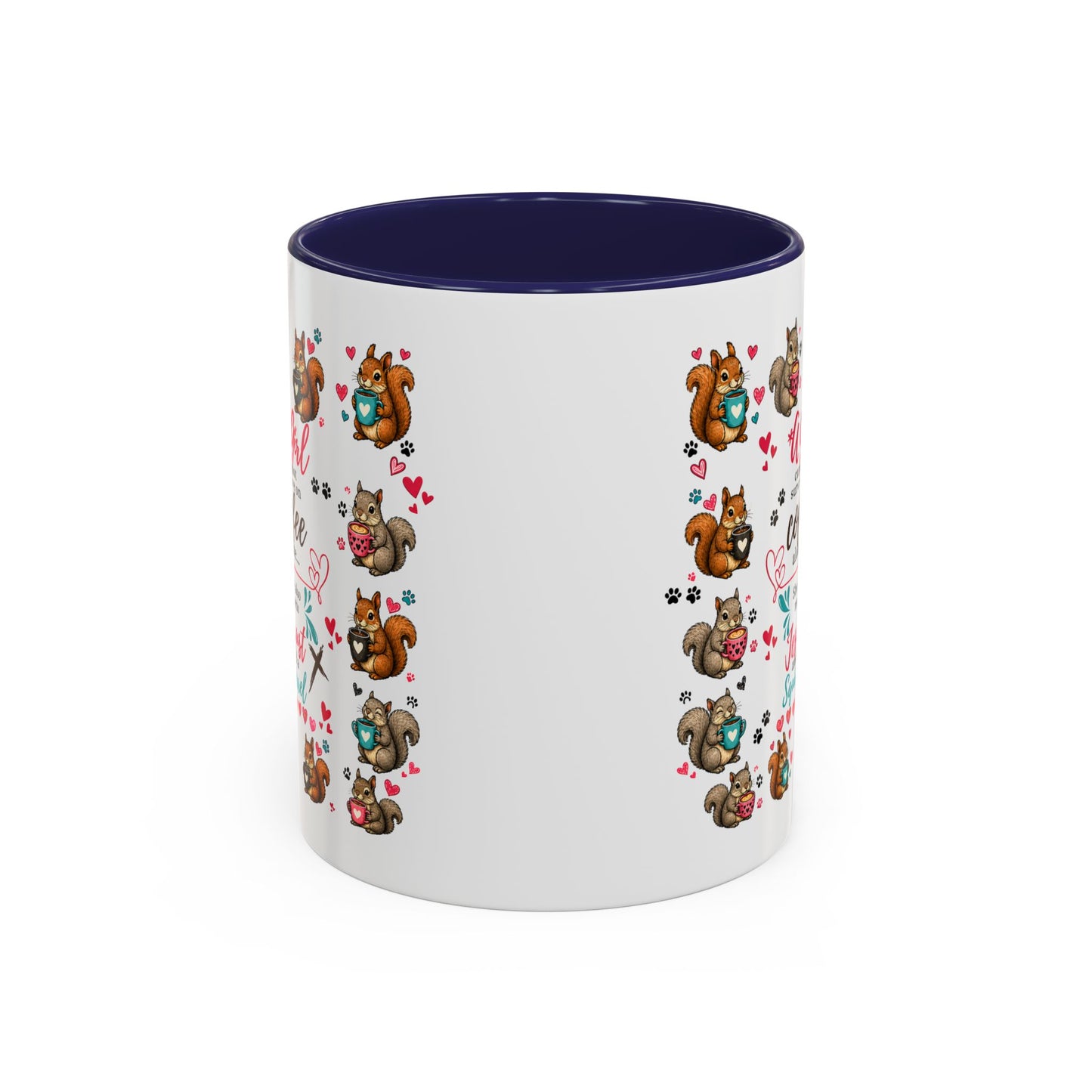 Accent Coffee Mug — "A Girl Can't Survive on Coffee Alone" Cute Squirrel Faith Mug