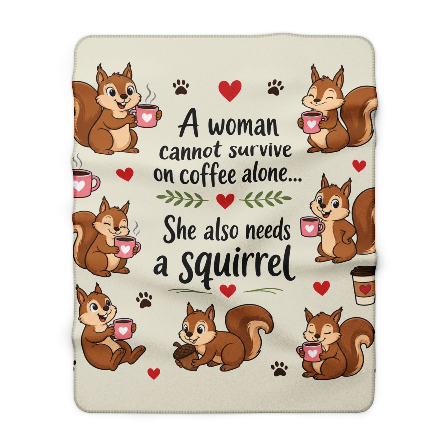 Sherpa Blanket - "A Woman Cannot Survive on Coffee Alone... She Also Needs a Squirrel" Cute Squirrel & Coffee Throw