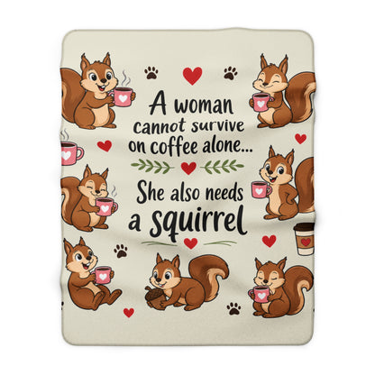 Sherpa Blanket - "A Woman Cannot Survive on Coffee Alone... She Also Needs a Squirrel" Cute Squirrel & Coffee Throw