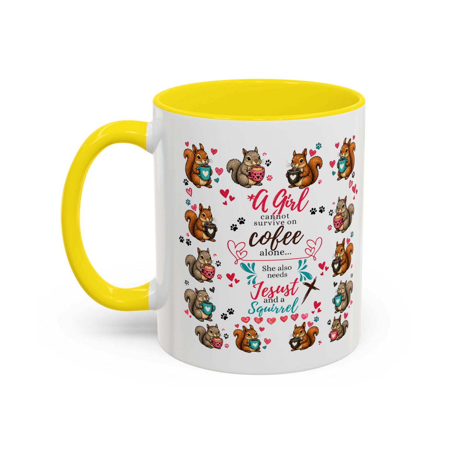 Accent Coffee Mug — "A Girl Can't Survive on Coffee Alone" Cute Squirrel Faith Mug