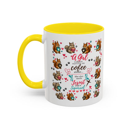 Accent Coffee Mug — "A Girl Can't Survive on Coffee Alone" Cute Squirrel Faith Mug