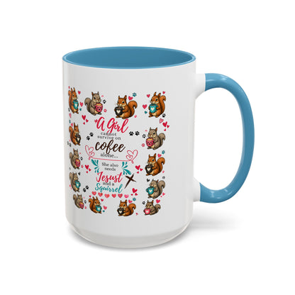 Accent Coffee Mug — "A Girl Can't Survive on Coffee Alone" Cute Squirrel Faith Mug