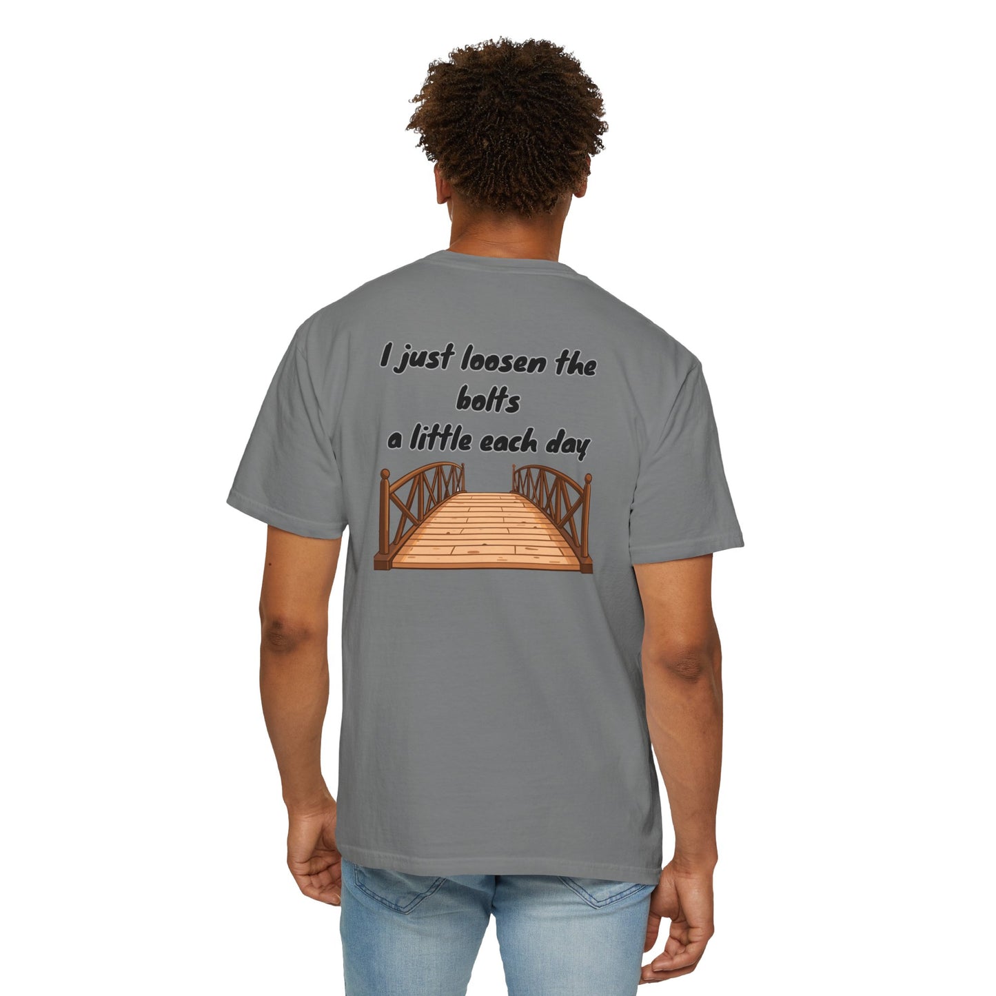 Bridge Graphic T-Shirt “I Don't Burn Bridges / I Just Loosen the Bolts” Funny Statement Tee Humorous Conversation Starter