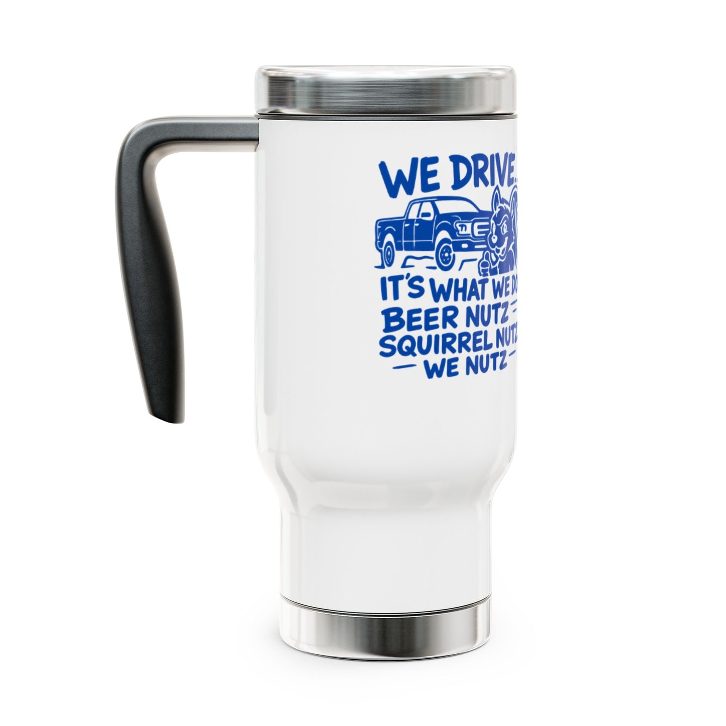 We Drive Beer Nutz Truck Travel Mug — 14oz Stainless Steel Handle Tumbler