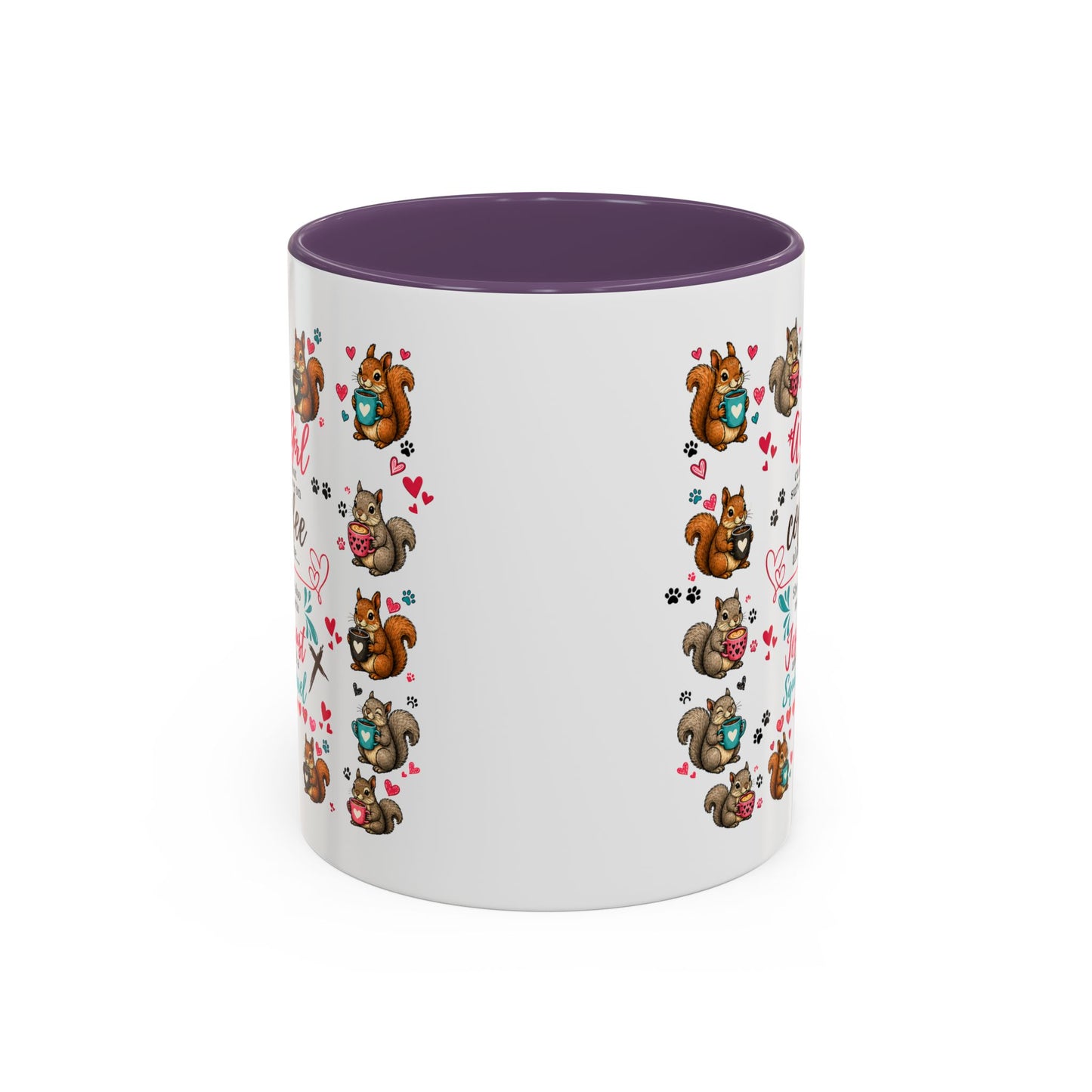 Accent Coffee Mug — "A Girl Can't Survive on Coffee Alone" Cute Squirrel Faith Mug