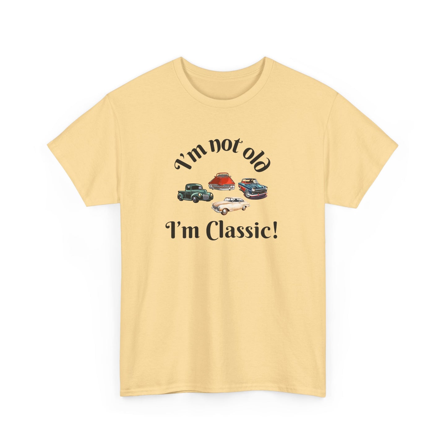 T-Shirt Classic Cars Unisex Heavy Cotton Tee - I'm Not Old, I'm Classic! Gift For Car Enthusiast Getting Older Joke