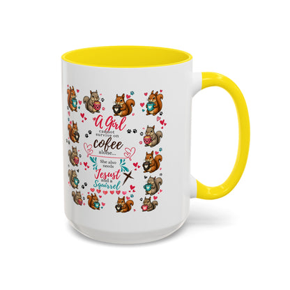 Accent Coffee Mug — "A Girl Can't Survive on Coffee Alone" Cute Squirrel Faith Mug