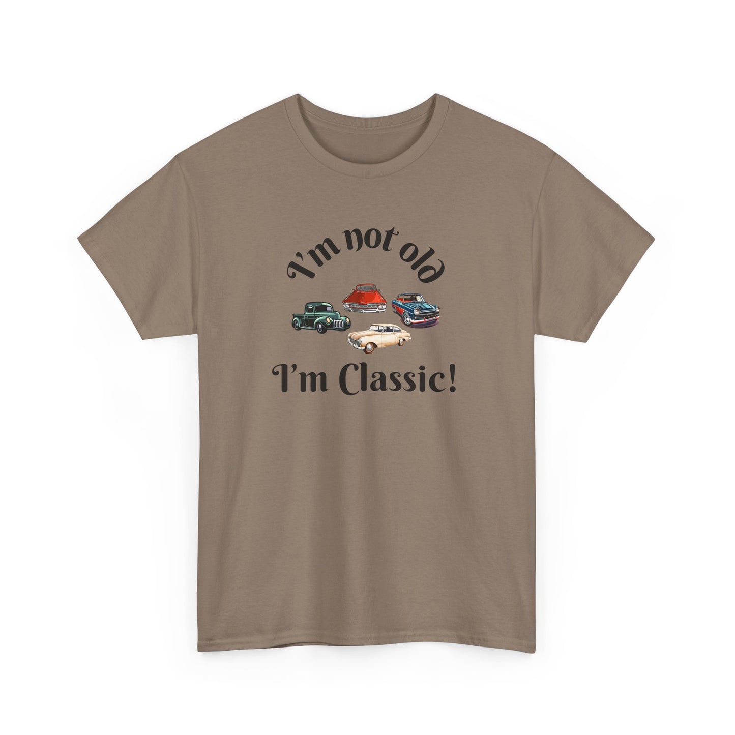T-Shirt Classic Cars Unisex Heavy Cotton Tee - I'm Not Old, I'm Classic! Gift For Car Enthusiast Getting Older Joke