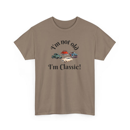 T-Shirt Classic Cars Unisex Heavy Cotton Tee - I'm Not Old, I'm Classic! Gift For Car Enthusiast Getting Older Joke