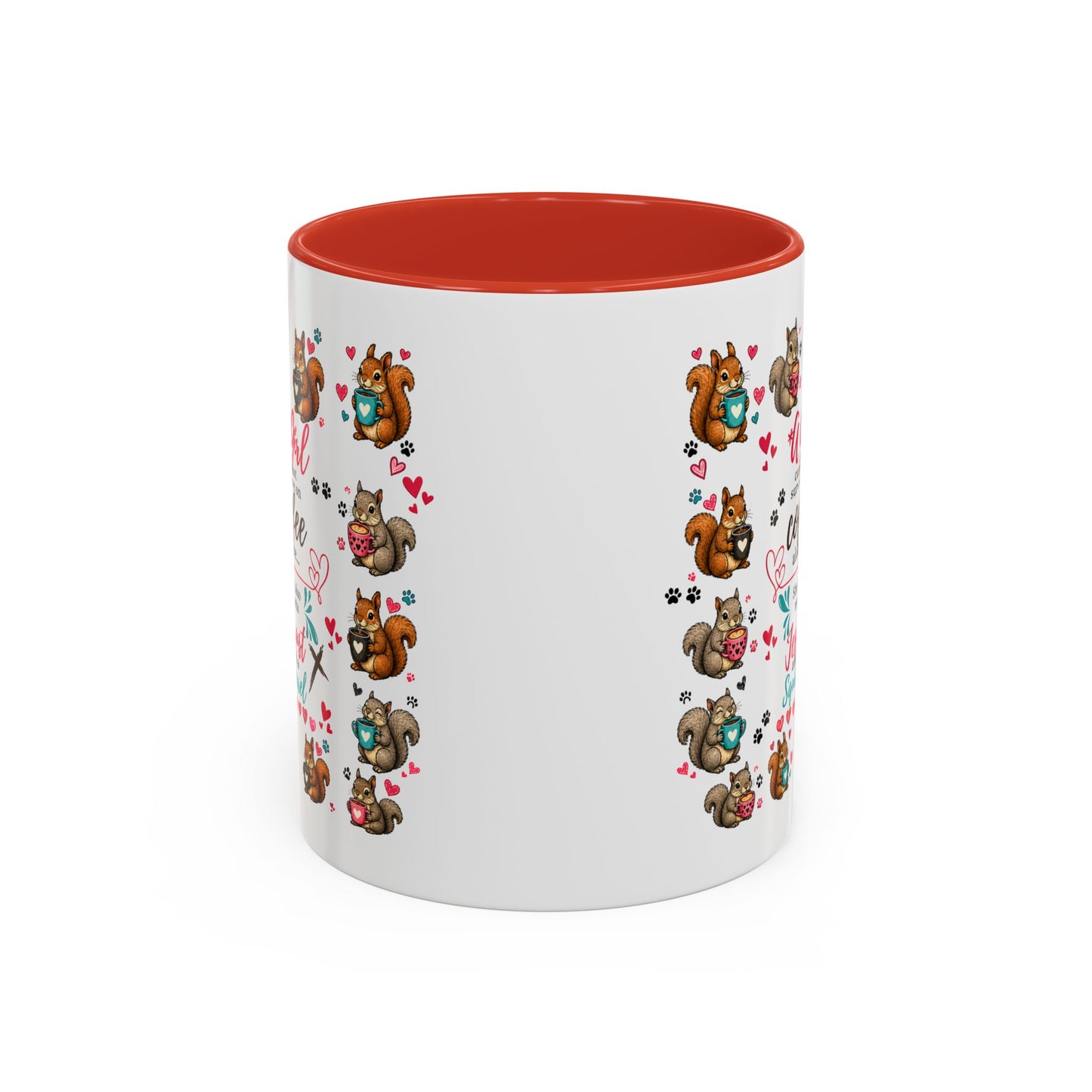Accent Coffee Mug — "A Girl Can't Survive on Coffee Alone" Cute Squirrel Faith Mug