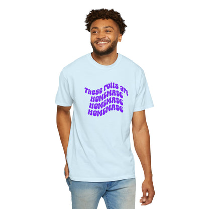 T-Shirt — "These Rolls Are Homemade" Retro Wavy Text Graphic Tee