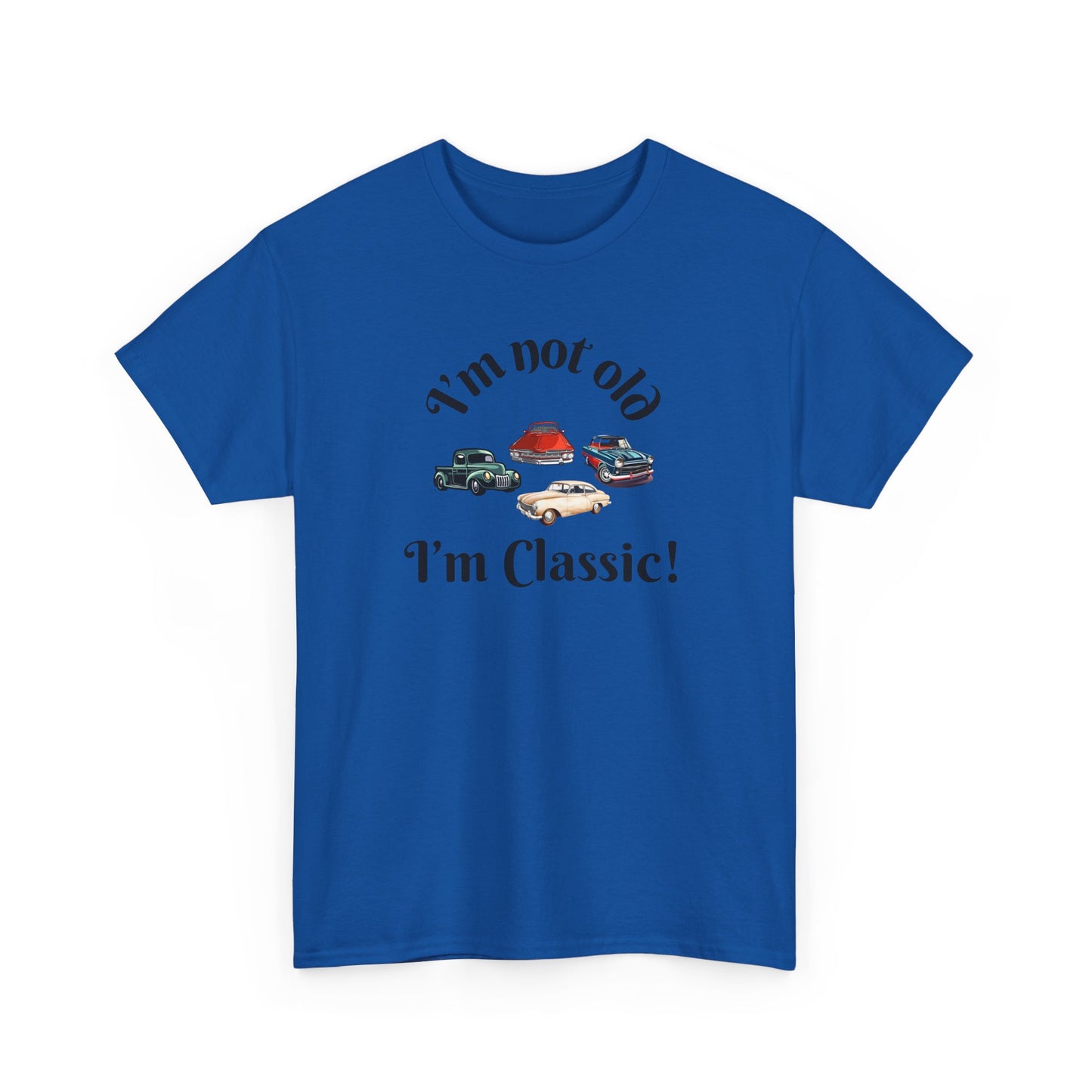 T-Shirt Classic Cars Unisex Heavy Cotton Tee - I'm Not Old, I'm Classic! Gift For Car Enthusiast Getting Older Joke