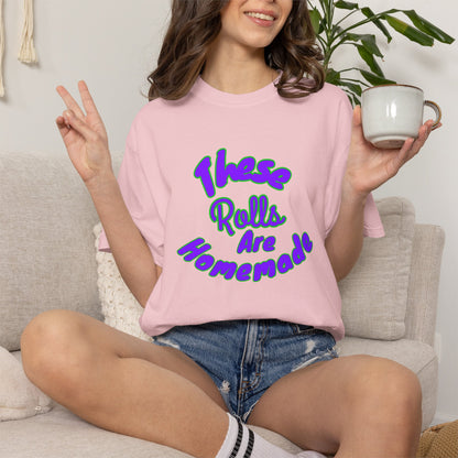 T-Shirt — "These Rolls Are Homemade" Retro Script Baking Tee