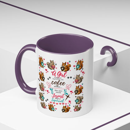Accent Coffee Mug — "A Girl Can't Survive on Coffee Alone" Cute Squirrel Faith Mug