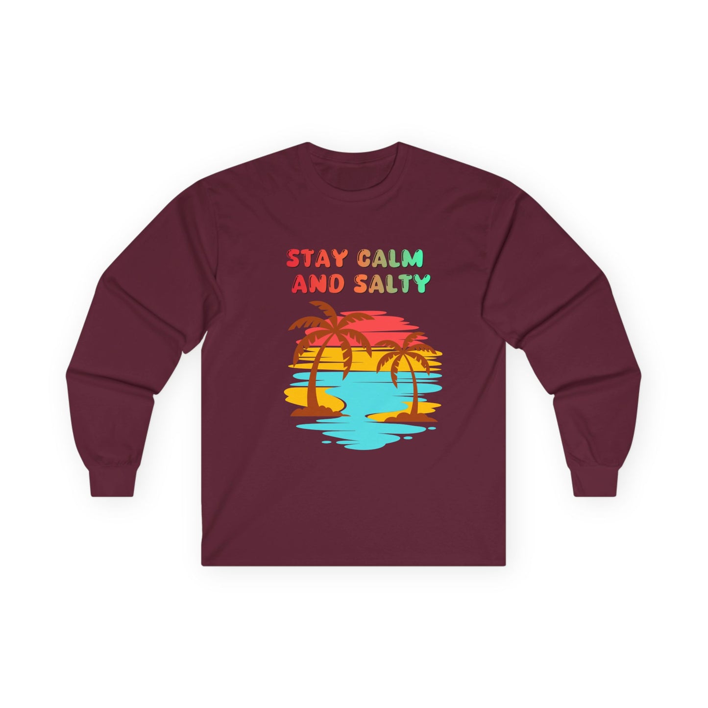 T-Shirt Stay Calm and Salty Long Sleeve Tee Unisex Beach Shirt Vacation Apparel Summer Wardrobe Essential Gift for Coastal Lovers
