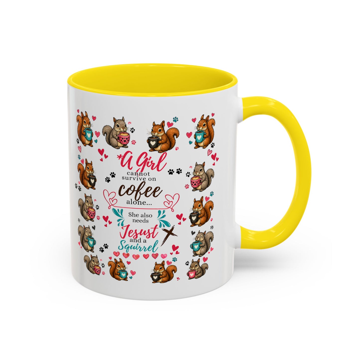Accent Coffee Mug — "A Girl Can't Survive on Coffee Alone" Cute Squirrel Faith Mug