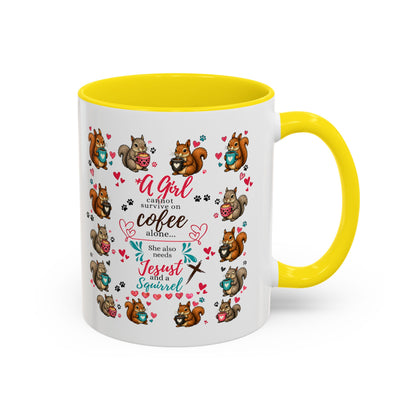 Accent Coffee Mug — "A Girl Can't Survive on Coffee Alone" Cute Squirrel Faith Mug