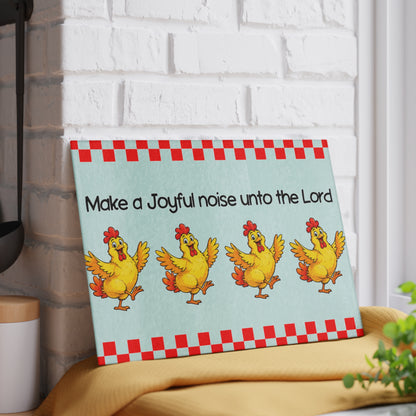 Make a Joyful Noise Glass Cutting Board — Chickens & Scripture Kitchen Decor