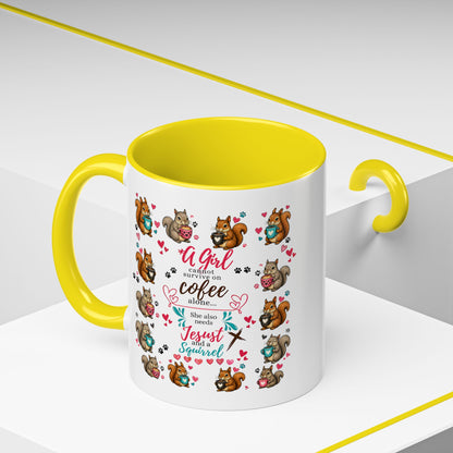 Accent Coffee Mug — "A Girl Can't Survive on Coffee Alone" Cute Squirrel Faith Mug