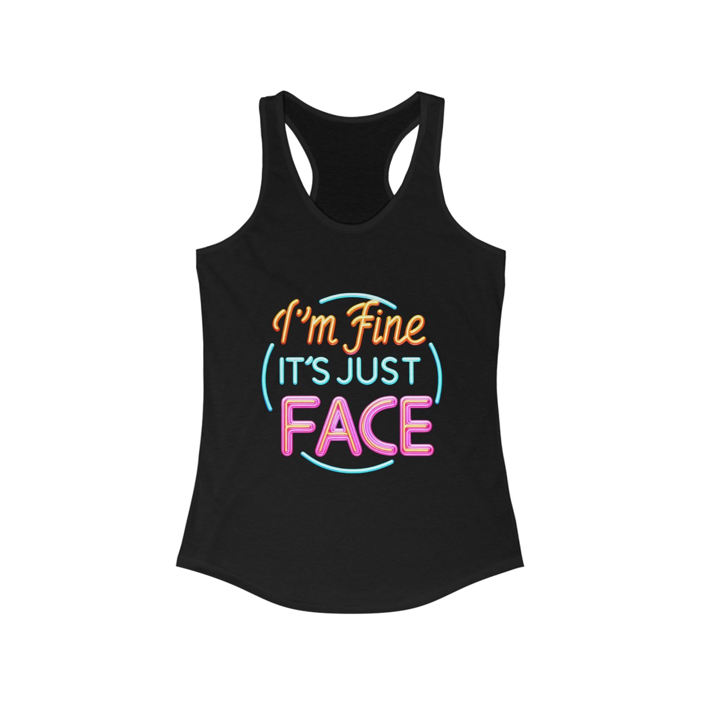 Tank Top Fun Women's Racerback Tank - "I'm Fine It's Just FACE" Funny Gift Summer Wear
