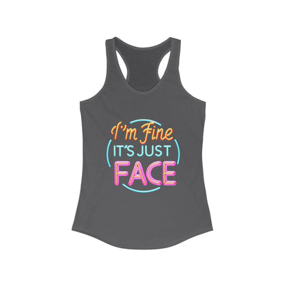 Tank Top Fun Women's Racerback Tank - "I'm Fine It's Just FACE" Funny Gift Summer Wear