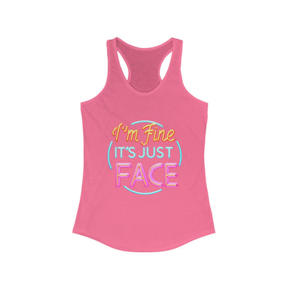 Tank Top Fun Women's Racerback Tank - "I'm Fine It's Just FACE" Funny Gift Summer Wear