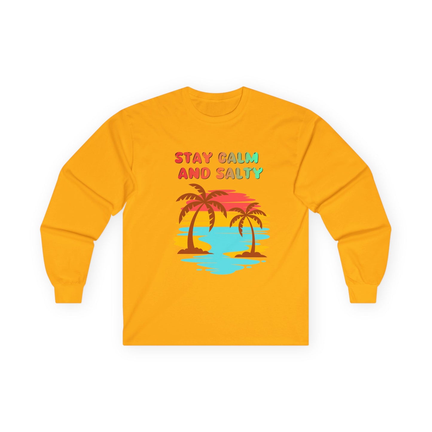 T-Shirt Stay Calm and Salty Long Sleeve Tee Unisex Beach Shirt Vacation Apparel Summer Wardrobe Essential Gift for Coastal Lovers