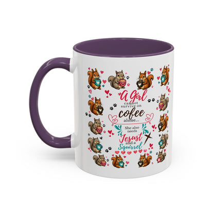 Accent Coffee Mug — "A Girl Can't Survive on Coffee Alone" Cute Squirrel Faith Mug