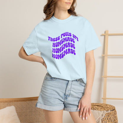 T-Shirt — "These Rolls Are Homemade" Retro Wavy Text Graphic Tee