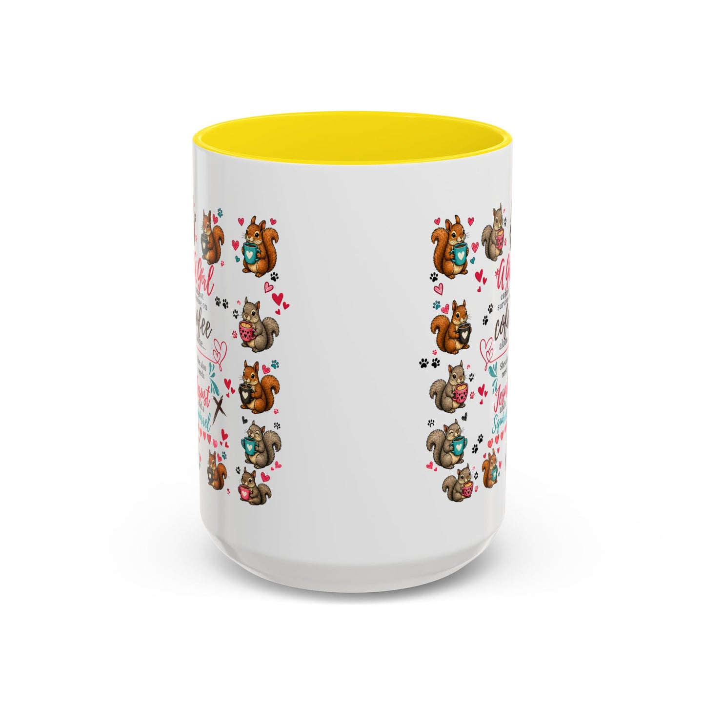 Accent Coffee Mug — "A Girl Can't Survive on Coffee Alone" Cute Squirrel Faith Mug