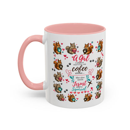 Accent Coffee Mug — "A Girl Can't Survive on Coffee Alone" Cute Squirrel Faith Mug