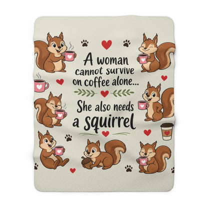 Sherpa Blanket - "A Woman Cannot Survive on Coffee Alone... She Also Needs a Squirrel" Cute Squirrel & Coffee Throw