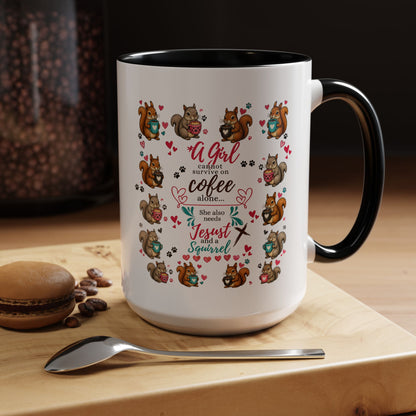 Accent Coffee Mug — "A Girl Can't Survive on Coffee Alone" Cute Squirrel Faith Mug