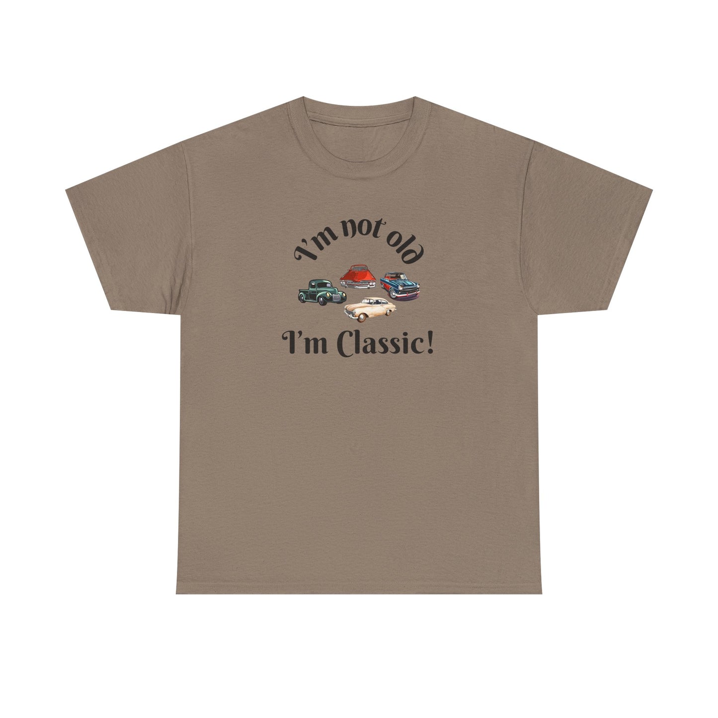 T-Shirt Classic Cars Unisex Heavy Cotton Tee - I'm Not Old, I'm Classic! Gift For Car Enthusiast Getting Older Joke