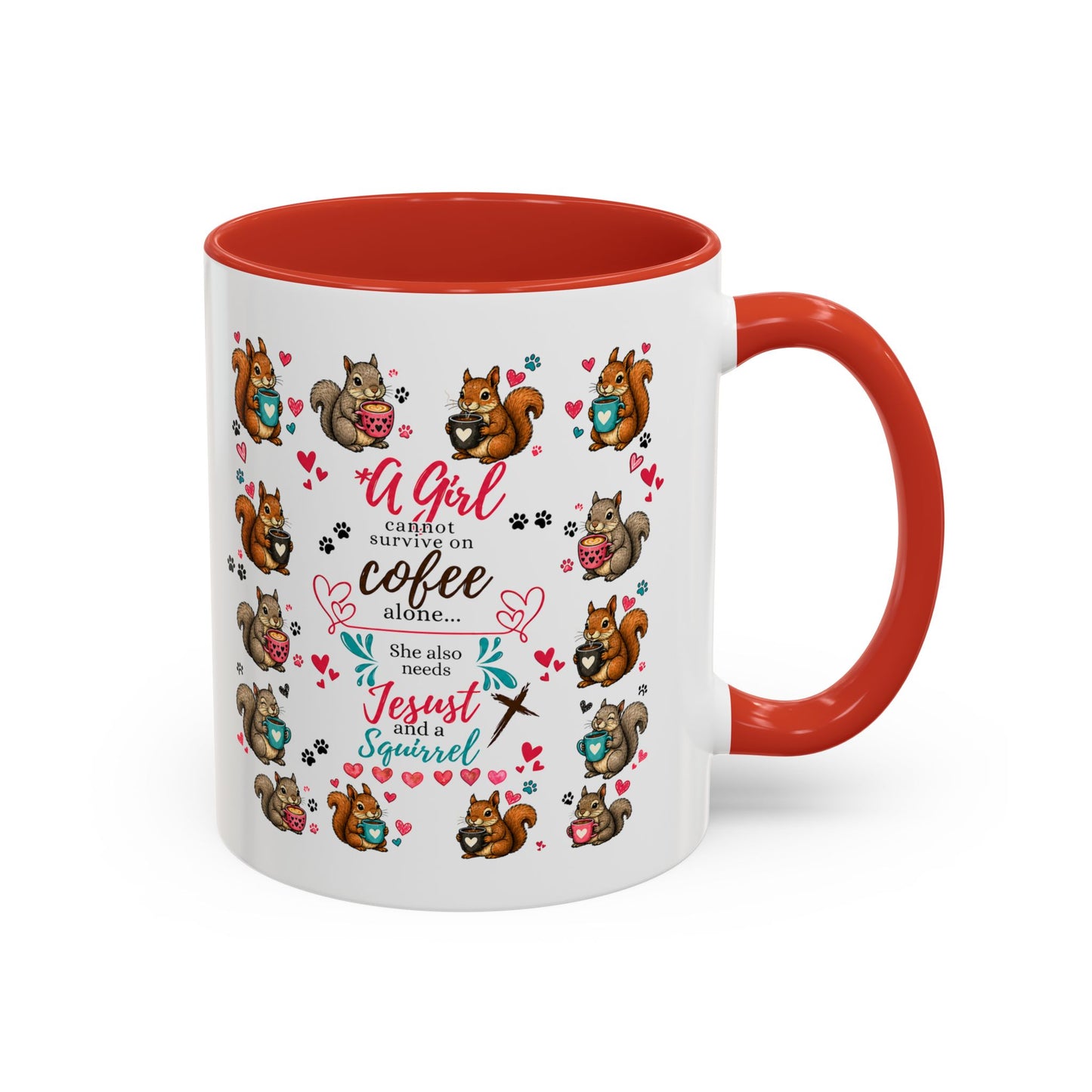 Accent Coffee Mug — "A Girl Can't Survive on Coffee Alone" Cute Squirrel Faith Mug