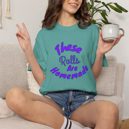 T-Shirt — "These Rolls Are Homemade" Retro Script Baking Tee
