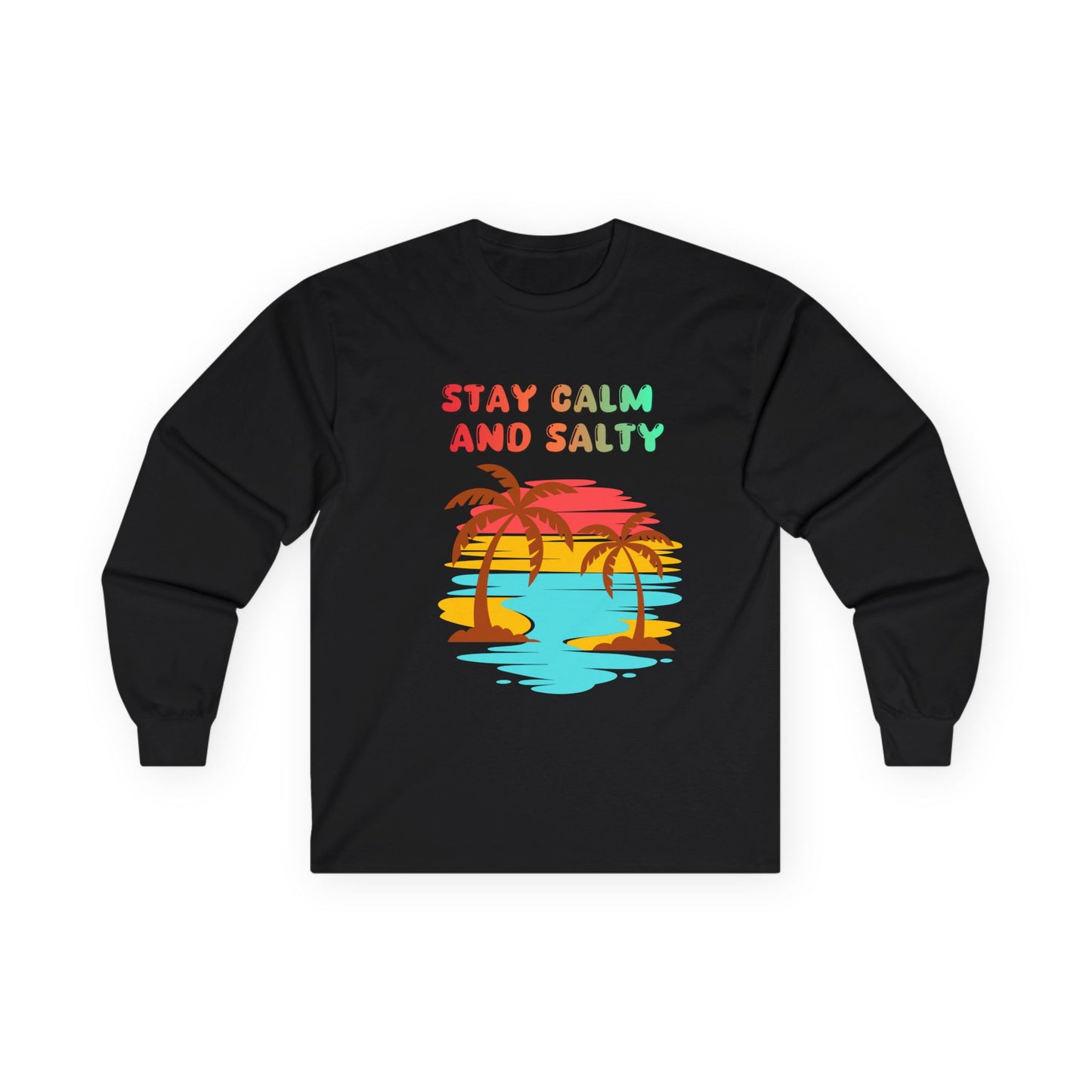 T-Shirt Stay Calm and Salty Long Sleeve Tee Unisex Beach Shirt Vacation Apparel Summer Wardrobe Essential Gift for Coastal Lovers