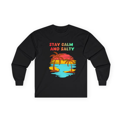 T-Shirt Stay Calm and Salty Long Sleeve Tee Unisex Beach Shirt Vacation Apparel Summer Wardrobe Essential Gift for Coastal Lovers