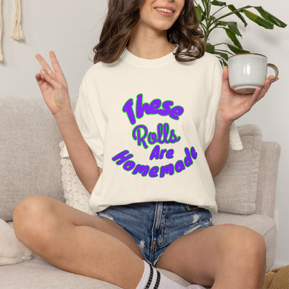 T-Shirt — "These Rolls Are Homemade" Retro Script Baking Tee