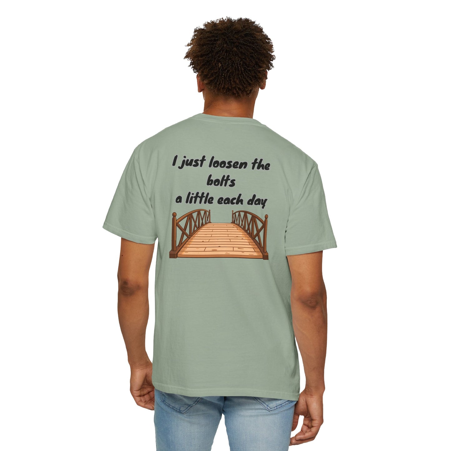 Bridge Graphic T-Shirt “I Don't Burn Bridges / I Just Loosen the Bolts” Funny Statement Tee Humorous Conversation Starter